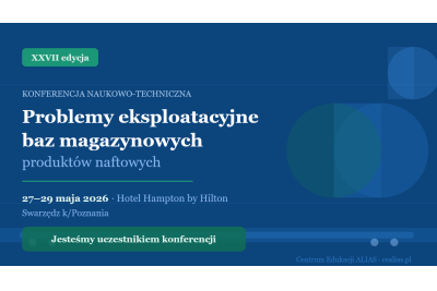  XXVII KONFERENCJA NAUKOWO-TECHNICZNA PROBLEMY EKSPLOATACYJNE BAZ MAGAZYNOWYCH PRODUKTÓW NAFTOWYCH w Swarzędz k/Poznania 28-29 maja 2026.